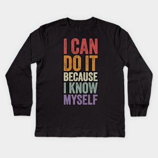 I Can Do It Because I Know Myself Motivational Quote Kids Long Sleeve T-Shirt